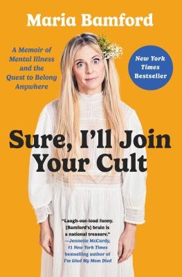 Sure, I'll join your cult : a memoir of mental illness and the quest to belong anywhere  cover image cdn