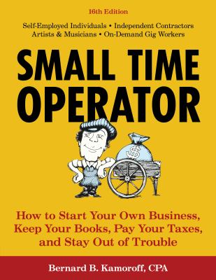 Small time operator : how to start your own business, keep your books, pay your taxes, and stay out of trouble  cover image cdn