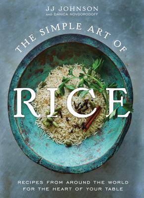 The simple art of rice : recipes from around the world for the heart of your table  cover image cdn