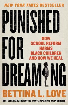 Punished for dreaming : how school reform harms Black children and how we heal  cover image cdn