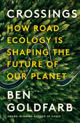 Crossings : how road ecology is shaping the future of our planet  cover image cdn