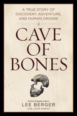 Cave of bones : a true story of discovery, adventure, and human origins cover image