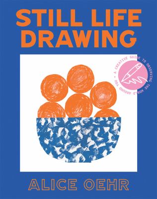 Still life drawing : a creative guide to observing the world around you  cover image cdn