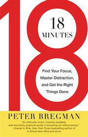 18 Minutes : Find Your Focus, Master Distraction, and Get the Right Things Done cover image cdn