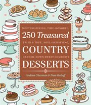 250 Treasured Country Desserts : Mouthwatering, Time-honored, Tried & True, Soul-satisfying, Handed-down Sweet Comforts cover image cdn