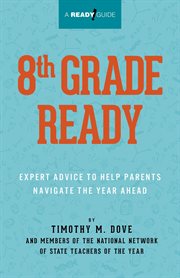 8th Grade Ready : Expert Advice to Help Parents Navigate the Year Ahead cover image cdn
