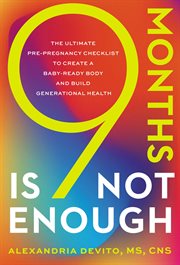 9 Months Is Not Enough : The Ultimate Pre-pregnancy Checklist to Create a Baby-Ready Body and Build Generational Health cover image cdn
