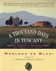 A Thousand Days in Tuscany : A Bittersweet Adventure cover image cdn