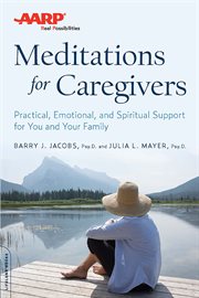 AARP Meditations for Caregivers : Practical, Emotional, and Spiritual Support for You and Your Family cover image cdn