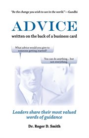 Advice Written on the Back of a Business Card : Leadership Share Their Most Valued Words of Guidance cover image cdn