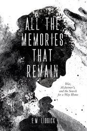 All the Memories That Remain : War, Alzheimer's, and the Search for a Way Home cover image cdn