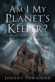 Am I My Planet's Keeper? : Cooperating in the Midst of a Mass Extinction cover image cdn