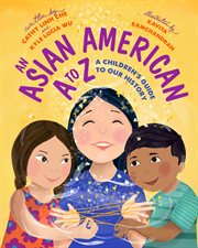 An Asian American A to Z : A Children's Guide to Our History cover image cdn