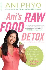 Ani's Raw Food Detox [Previously Published as Ani's 15-Day Fat Blast] : Day Fat Blast] cover image cdn