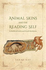 Animal Skins and the Reading Self in Medieval Latin and French Bestiaries cover image cdn
