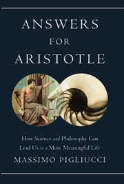 Answers for Aristotle : How Science and Philosophy Can Lead Us to A More Meaningful Life cover image cdn