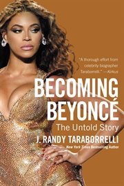Becoming Beyoncé : The Untold Story cover image cdn