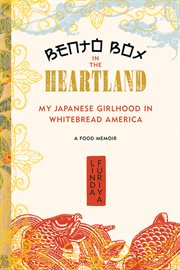 Bento Box in the Heartland : My Japanese Girlhood in Whitebread America cover image cdn
