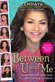 Between U and Me : How to Rock Your Tween Years with Style and Confidence cover image cdn