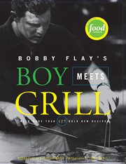 Bobby Flay's Boy Meets Grill : With More Than 125 Bold New Recipes cover image cdn