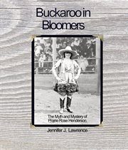 Buckaroo in Bloomers : The Myth and Mystery of Prairie Rose cover image cdn