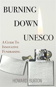 Burning Down UNESCO: A Guide To Innovative Fundraising cover image cdn