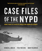 Case Files of the NYPD : More than 175 Years of Solved and Unsolved Crimes cover image cdn