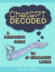 ChatGPT Decoded : A Beginner's Guide to AI-Enhanced Living cover image cdn