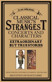 Classical Music's Strangest Concerts and Characters cover image cdn