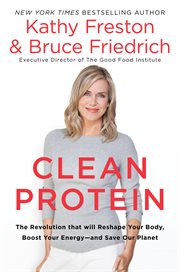 Clean Protein : The Revolution that Will Reshape Your Body, Boost Your Energy-and Save Our Planet cover image cdn