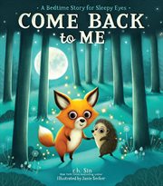 Come Back to Me : A Bedtime Story for Sleepy Eyes cover image cdn