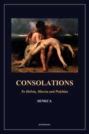 Consolations : To Helvia, Marcia and Polybius (Easy to Read Layout) cover image cdn