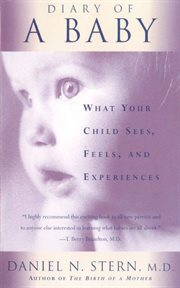 Diary Of A Baby : What Your Child Sees, Feels, And Experiences cover image cdn