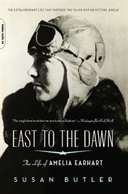 East to the Dawn : The Life of Amelia Earhart cover image cdn