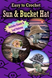 Easy to Crochet Sun and Bucket Hat : 3 in 1 Crochet Pattern cover image cdn