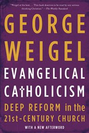 Evangelical Catholicism : Deep Reform in the 21st-Century Church cover image cdn