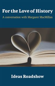 For the Love of History - A Conversation with Margaret MacMillan cover image cdn
