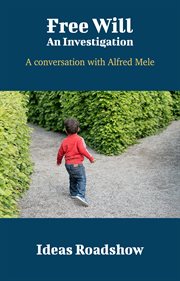 Free Will: An Investigation - A Conversation with Alfred Mele cover image cdn
