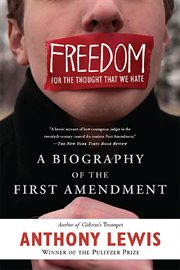 Freedom for the Thought That We Hate : A Biography of the First Amendment cover image cdn