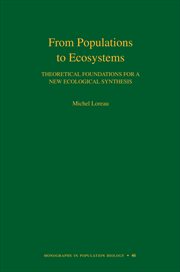 From Populations to Ecosystems: Theoretical Foundations for a New Ecological Synthesis (MPB-46) : Theoretical Foundations for a New Ecological Synthesis (MPB-46) cover image cdn
