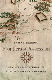 Frontiers of Possession : Spain and Portugal in Europe and the Americas cover image cdn