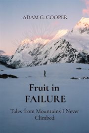Fruit in FAILURE : tales from mountains I never climbed cover image cdn