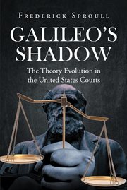 Galileos Shadow : the theory evolution in the United States courts cover image cdn