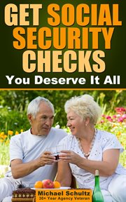 Get Social Security Checks: Everything You Need to File for Social Security Retirement, Disabilit... : you deserve it all cover image cdn