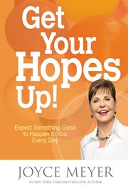 Get Your Hopes Up! : Expect Something Good to Happen to You Every Day cover image cdn