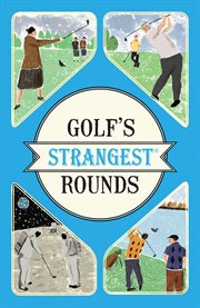 Golf's Strangest Rounds cover image cdn