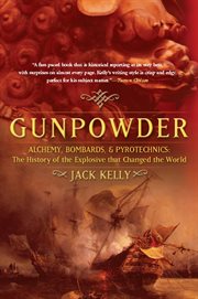 Gunpowder : Alchemy, Bombards, and Pyrotechnics: The History of the Explosive that Changed the World cover image cdn