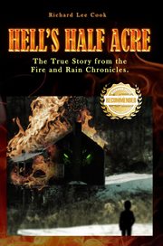 Hell's Half Acre : The True Story From the Fire and Rain Chronicles cover image cdn
