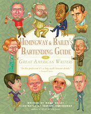 Hemingway & Bailey's Bartending Guide to Great American Writers cover image cdn