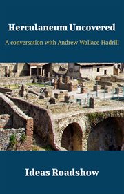 Herculaneum Uncovered - A Conversation with Andrew Wallace-Hadrill cover image cdn